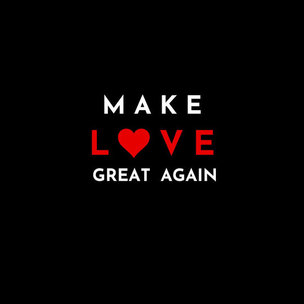 Make Love Great Again